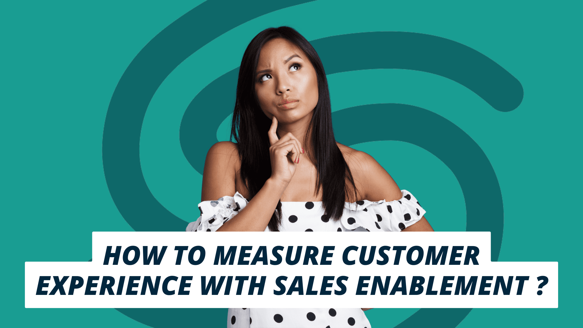 How to measure customer experience with Sales Enablement?