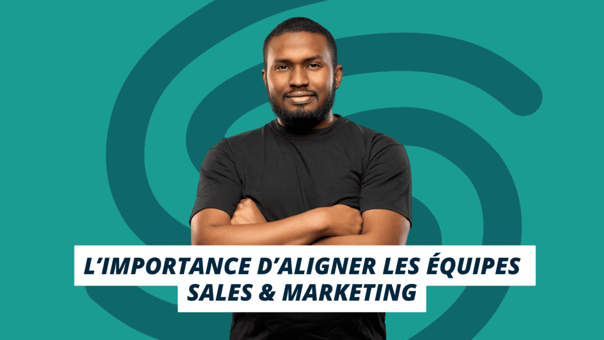 l'importance d'aligner les équipes sales & marketing