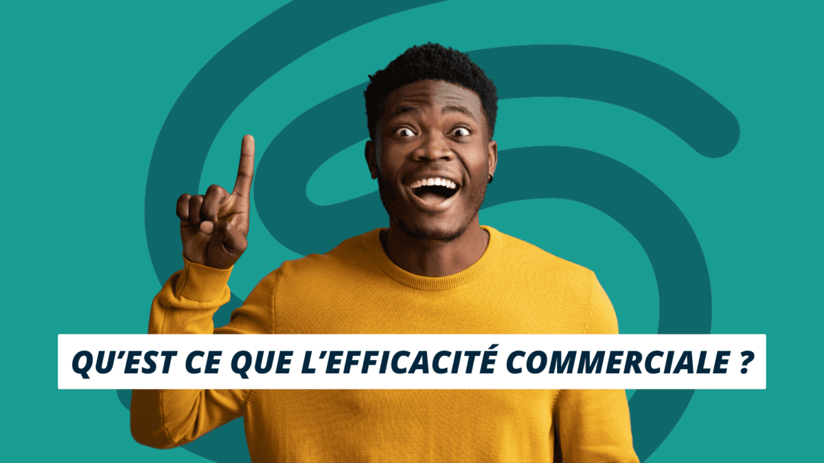 qu'est ce que l'efficacité commerciale