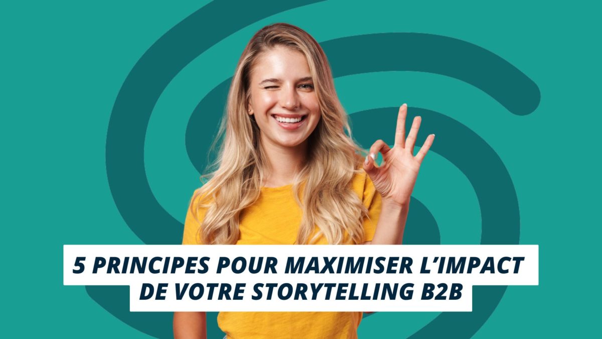 principes pour maximiser storytelling B2B